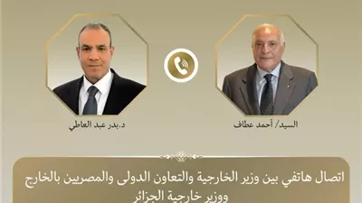 وزير الخارجية يبحث هاتفيا مع نظيره الجزائري الأوضاع الاقليمية