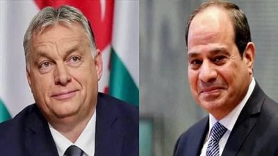 الرئيس السيسى لرئيس وزراء المجر: العلاقات فى عهدك شهدت دفعة كبيرة