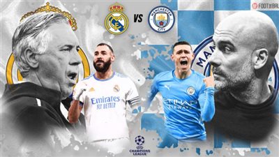 لمشاهدة مباراة ريال مدريد ومانشستر سيتي 17-5-2023 | اياب دوري أبطال أوروبا | التشكيل المتوقع والقنوات الناقلة