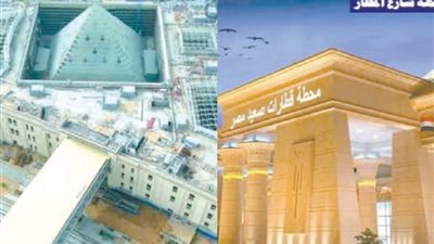 الانتهاء من بناء أكبر محطة قطارات.. لخدمة الصعيد